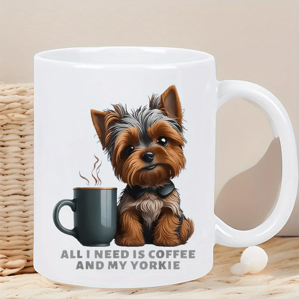 All I Need Is Coffee and My Yorkie Design Ceramic Mug, Perfect Gift for Dog Lovers and Coffee Enthusiasts, Unique Collection
